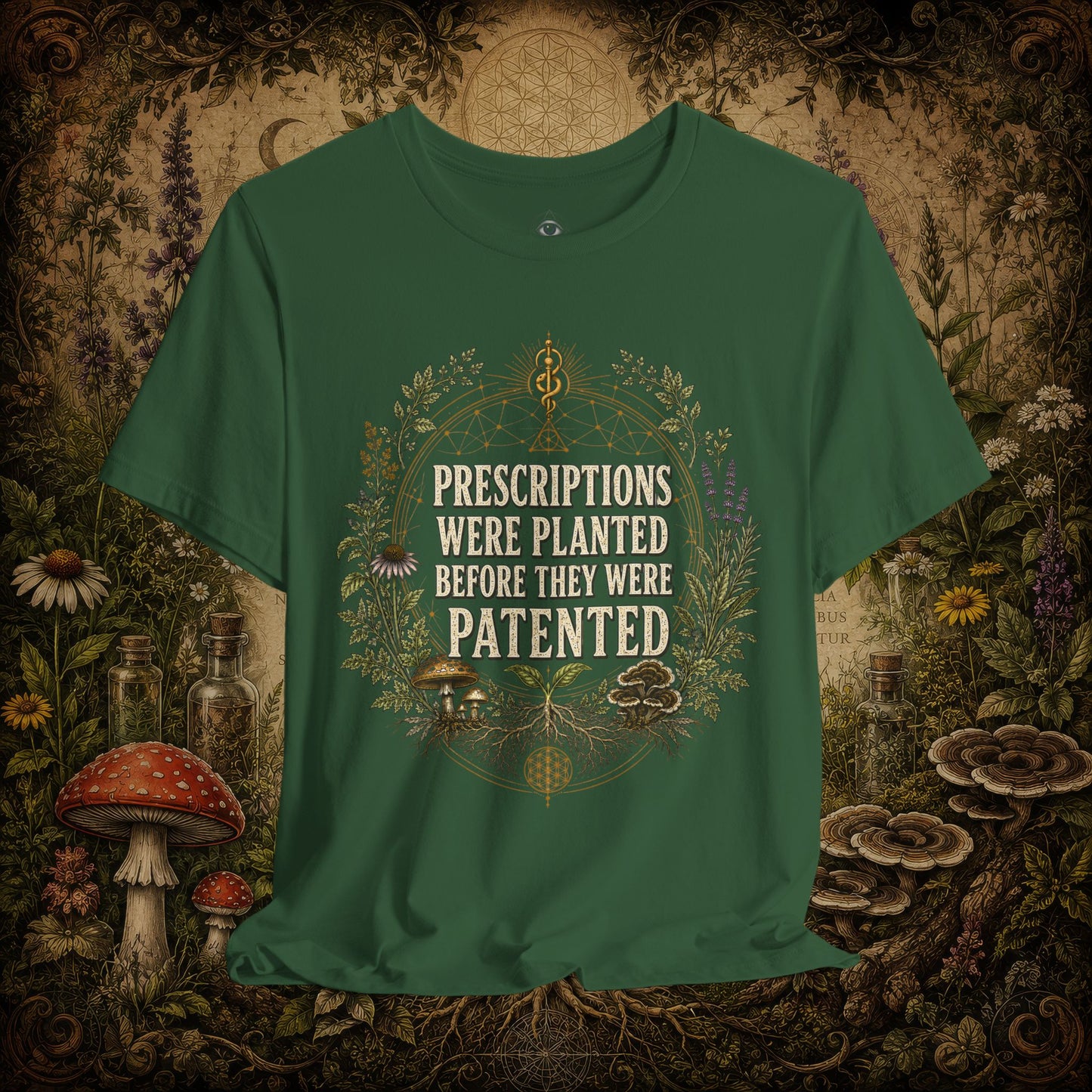 Prescriptions Were Planted Before They Were Patented Tee