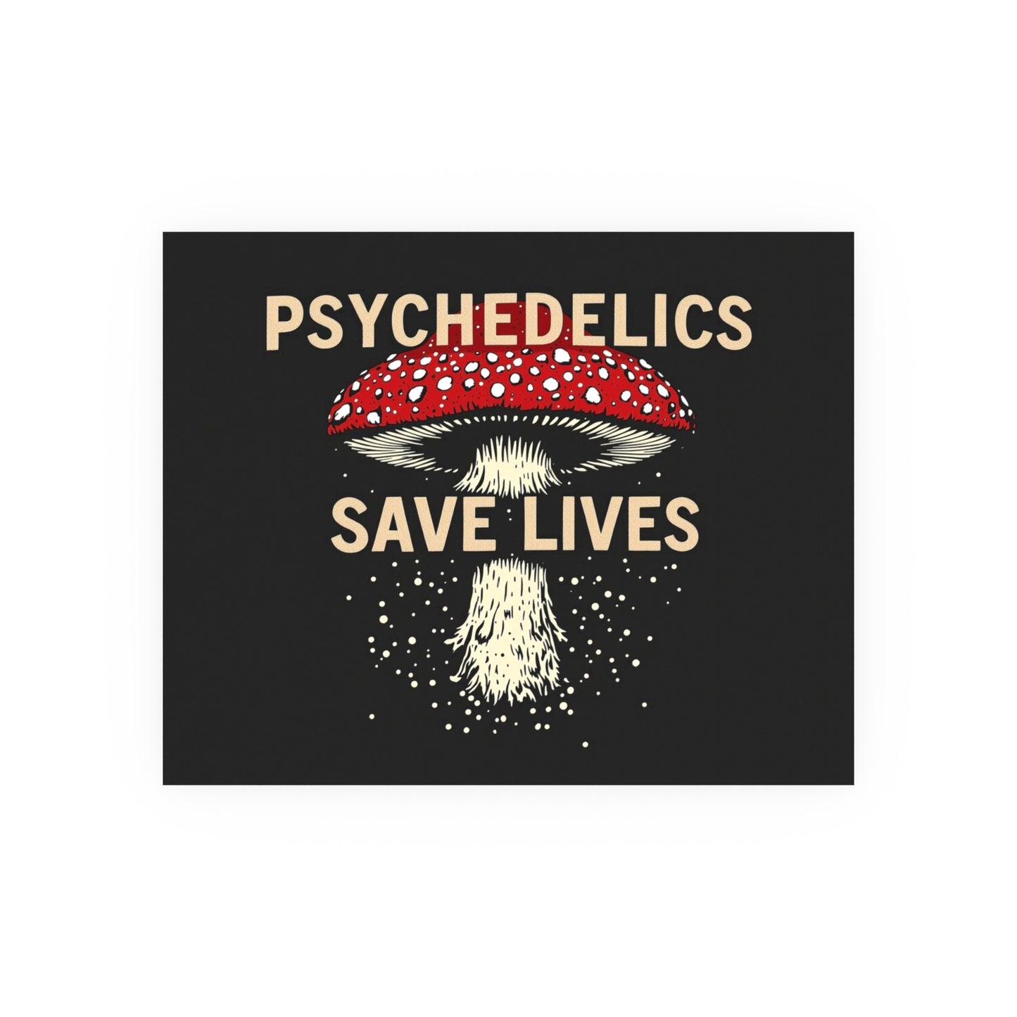 Psychedelics Save Lives Poster