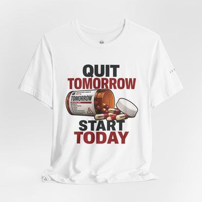 Quit Tomorrow. Start Today. Tee