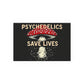 Psychedelics Save Lives Poster