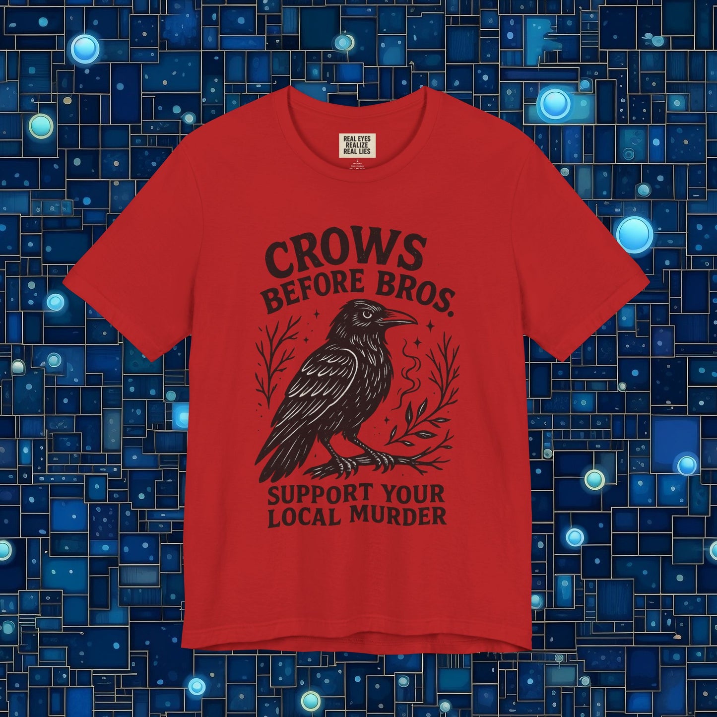 Crows Before Bros – Support Your Local Murder Tee