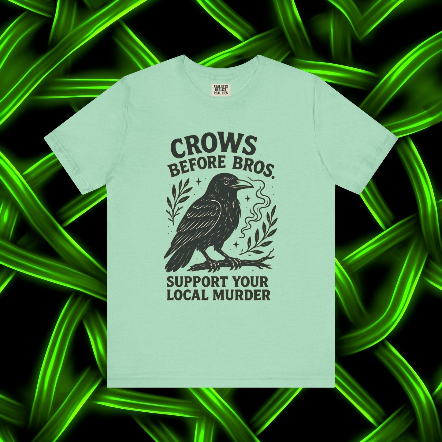 Crows Before Bros – Support Your Local Murder Tee