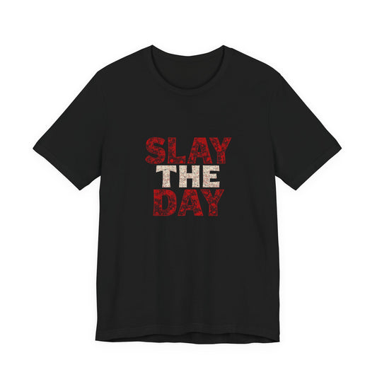 Slay The Day Tee