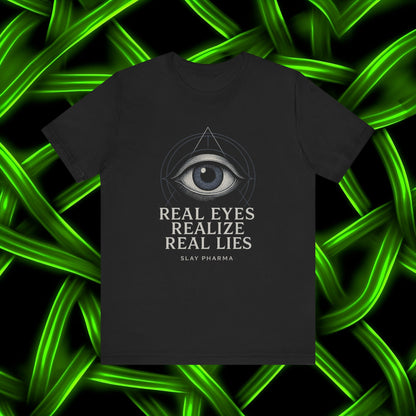 Real Eyes Realize Real Lies T-Shirt | Third Eye Graphic Tee | Slay Pharma Spiritual Streetwear
