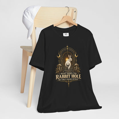 I Went Down the Rabbit Hole but Only Found Myself T-Shirt