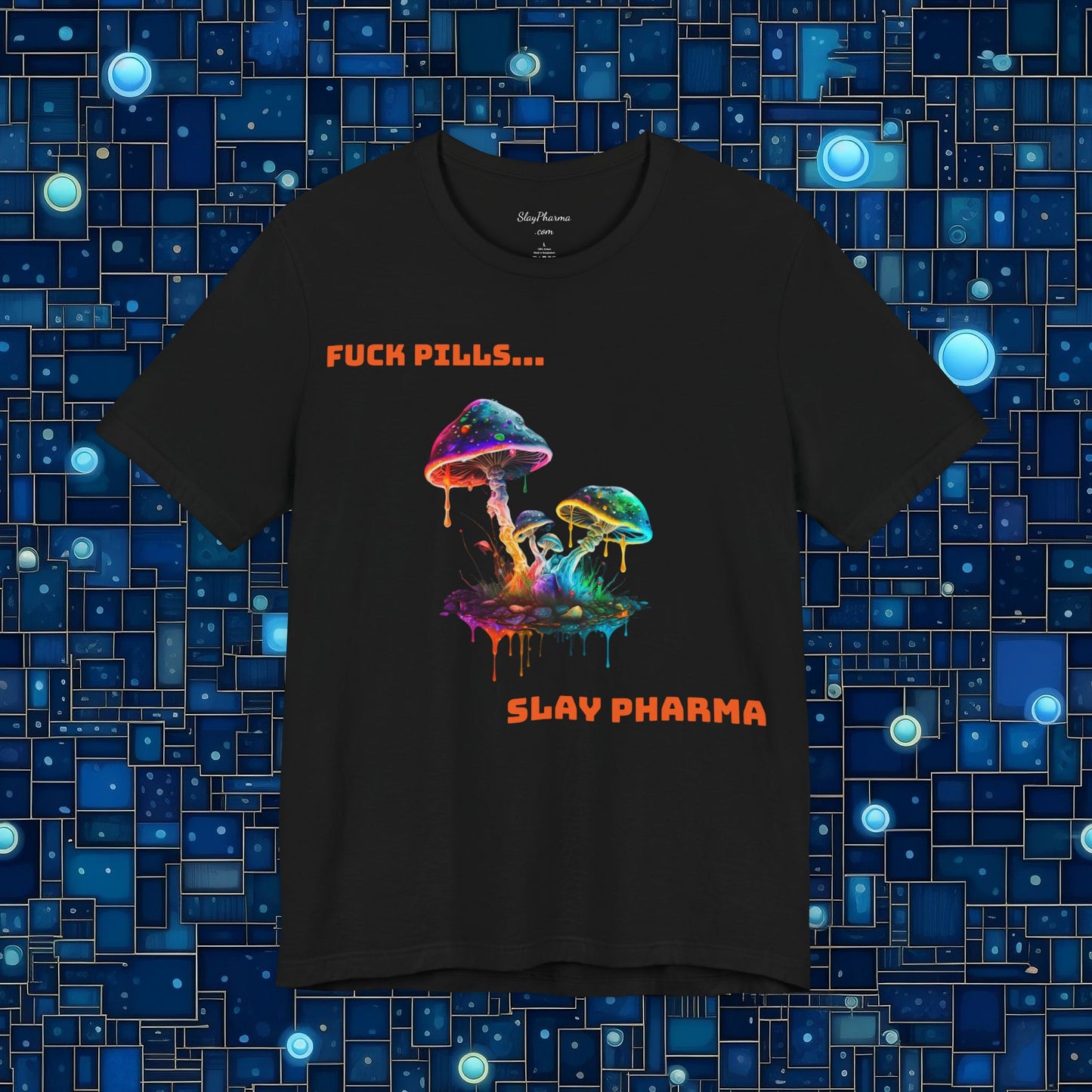 Fu*k Pills, Slay Pharma Mushroom Tee