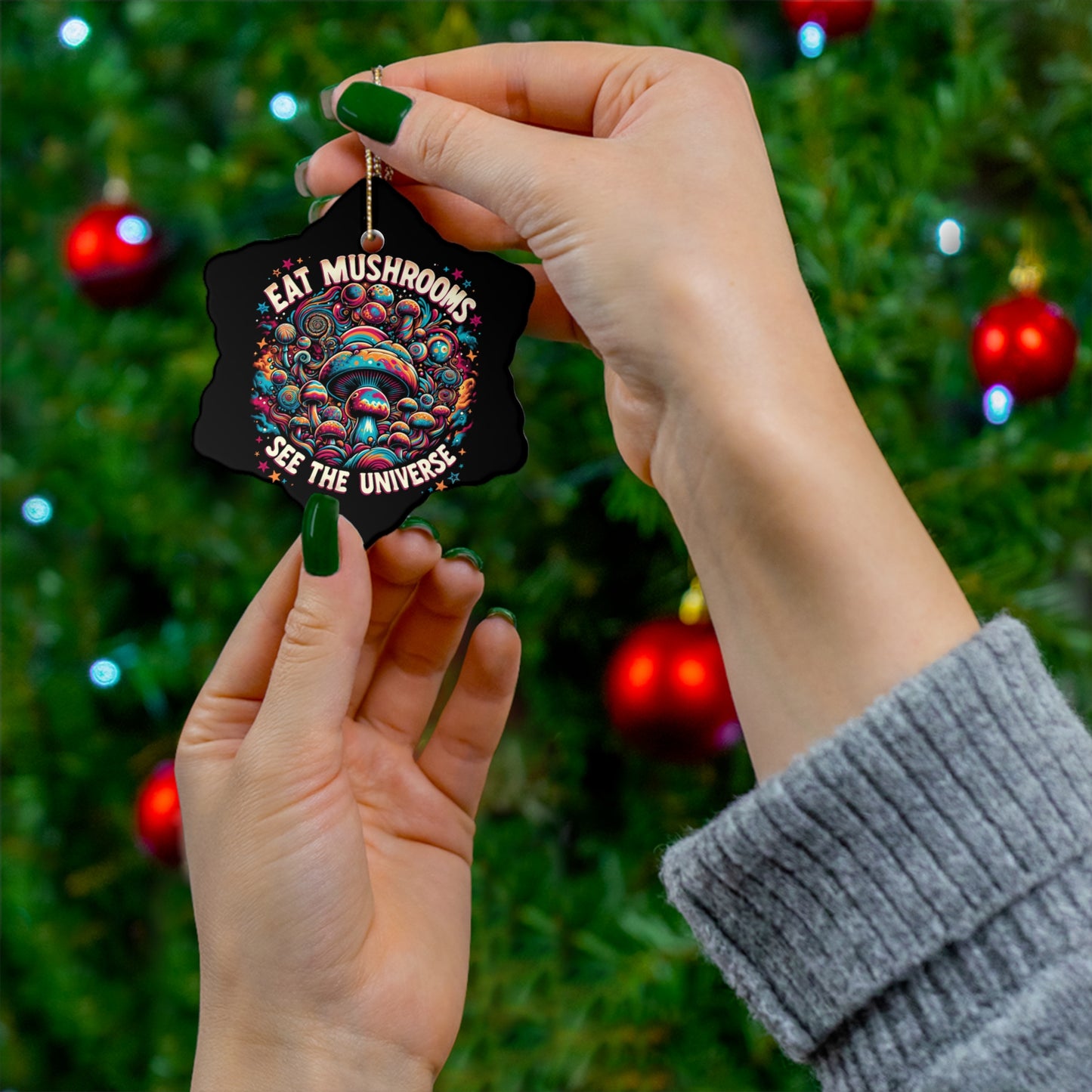 Eat Mushrooms, See the Universe Ceramic Ornament, 4 Shapes