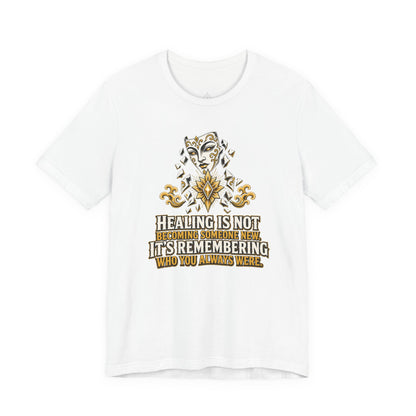 Remember Who You Always Were T-Shirt