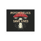 Psychedelics Save Lives Poster