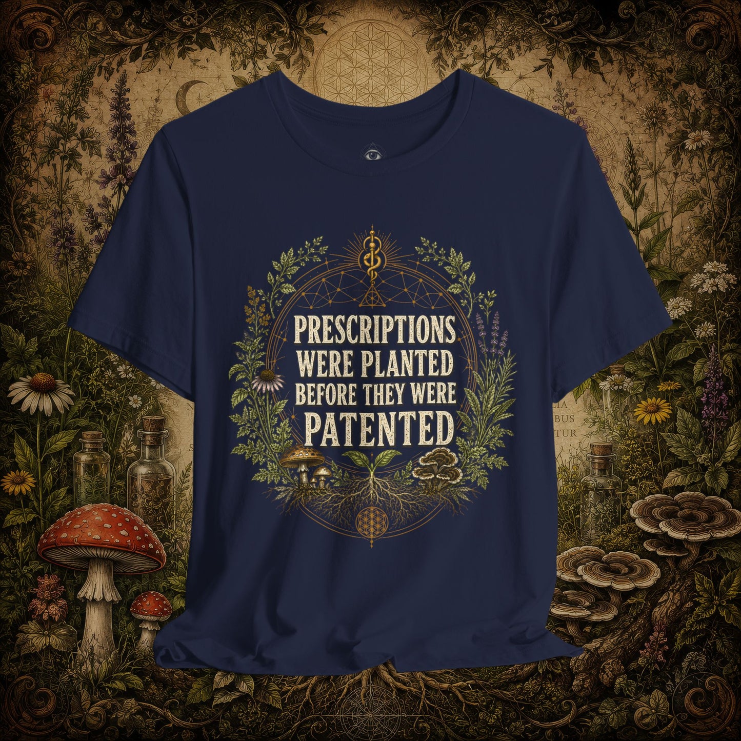 Prescriptions Were Planted Before They Were Patented Tee