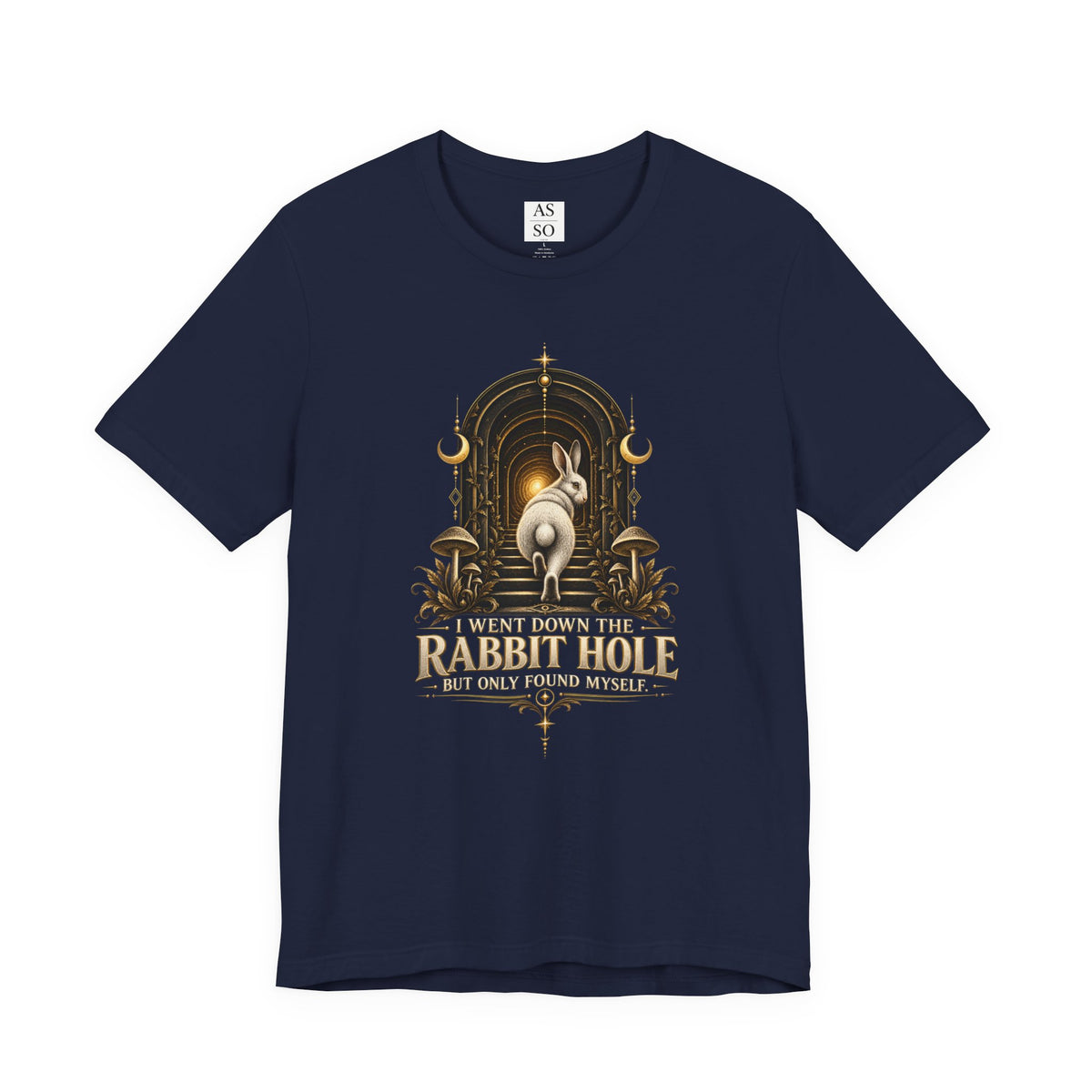 I Went Down the Rabbit Hole but Only Found Myself T-Shirt