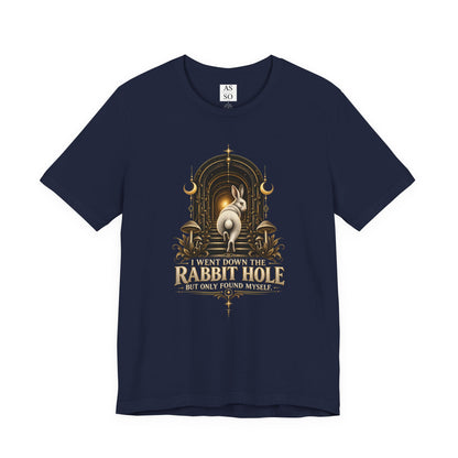 I Went Down the Rabbit Hole but Only Found Myself T-Shirt