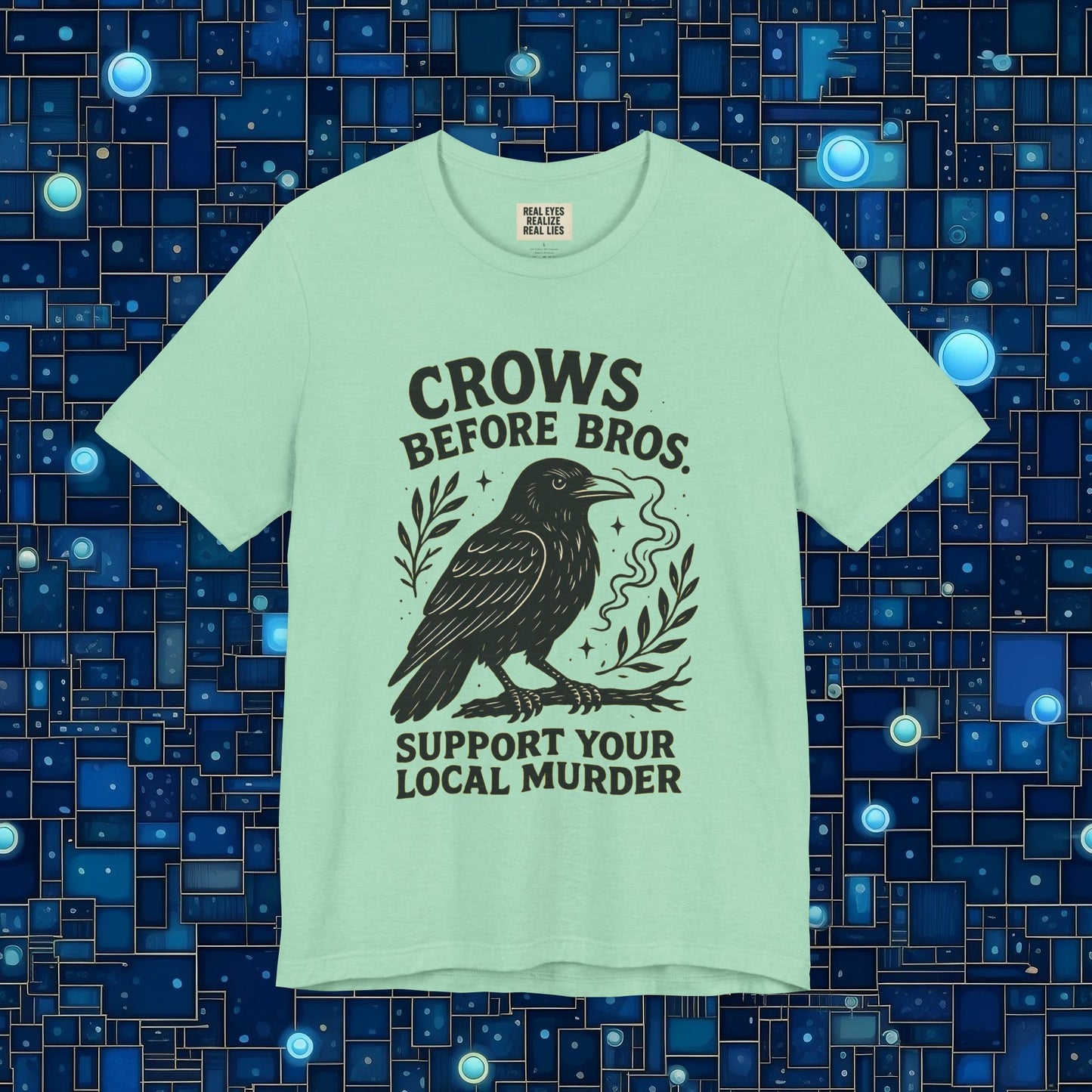 Crows Before Bros – Support Your Local Murder Tee