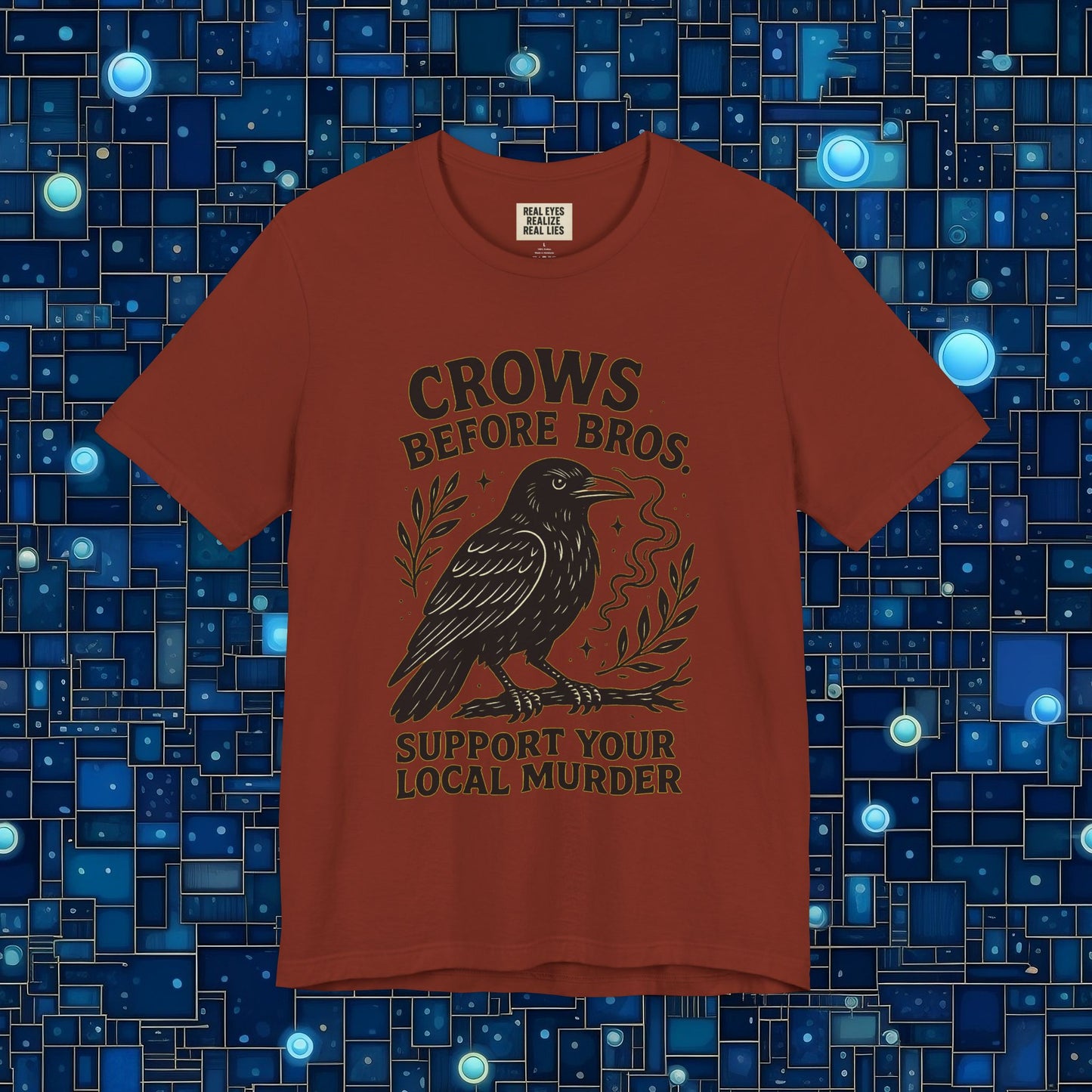 Crows Before Bros – Support Your Local Murder Tee