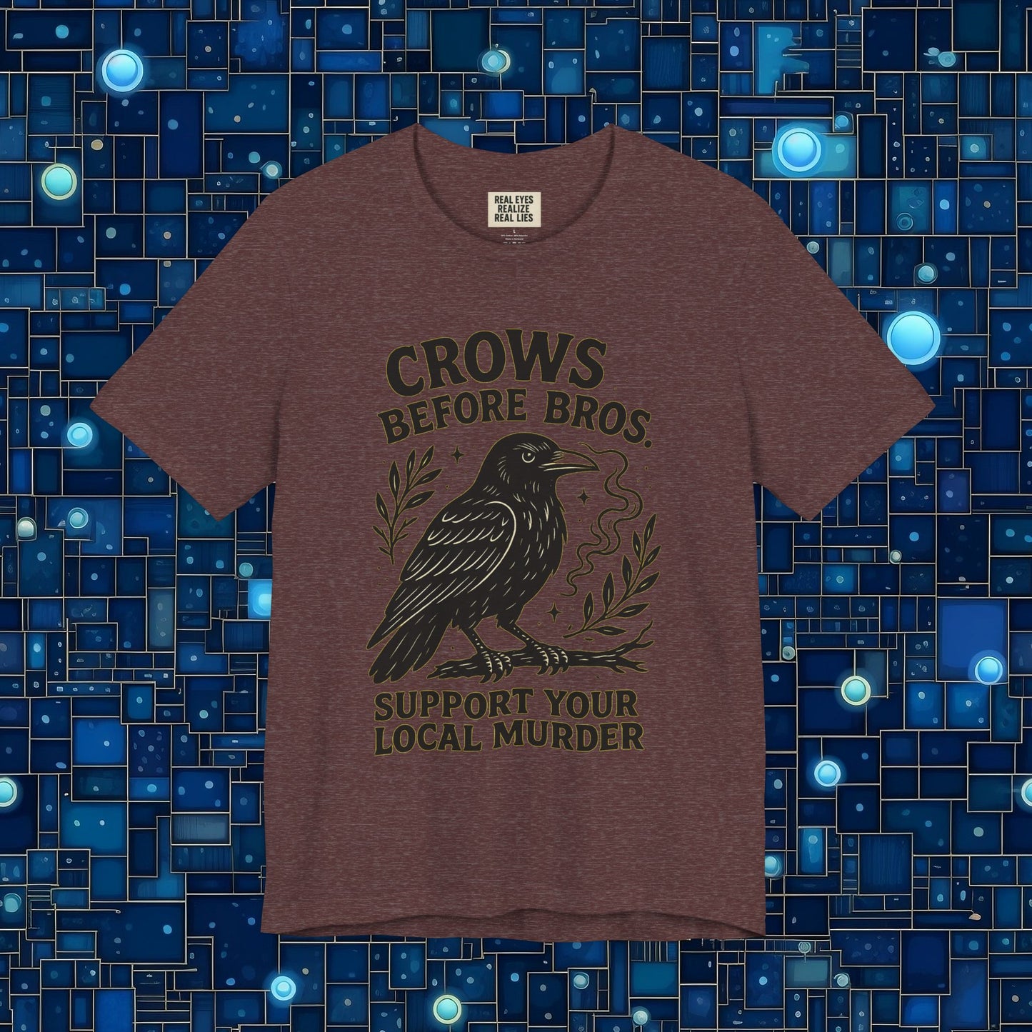 Crows Before Bros – Support Your Local Murder Tee