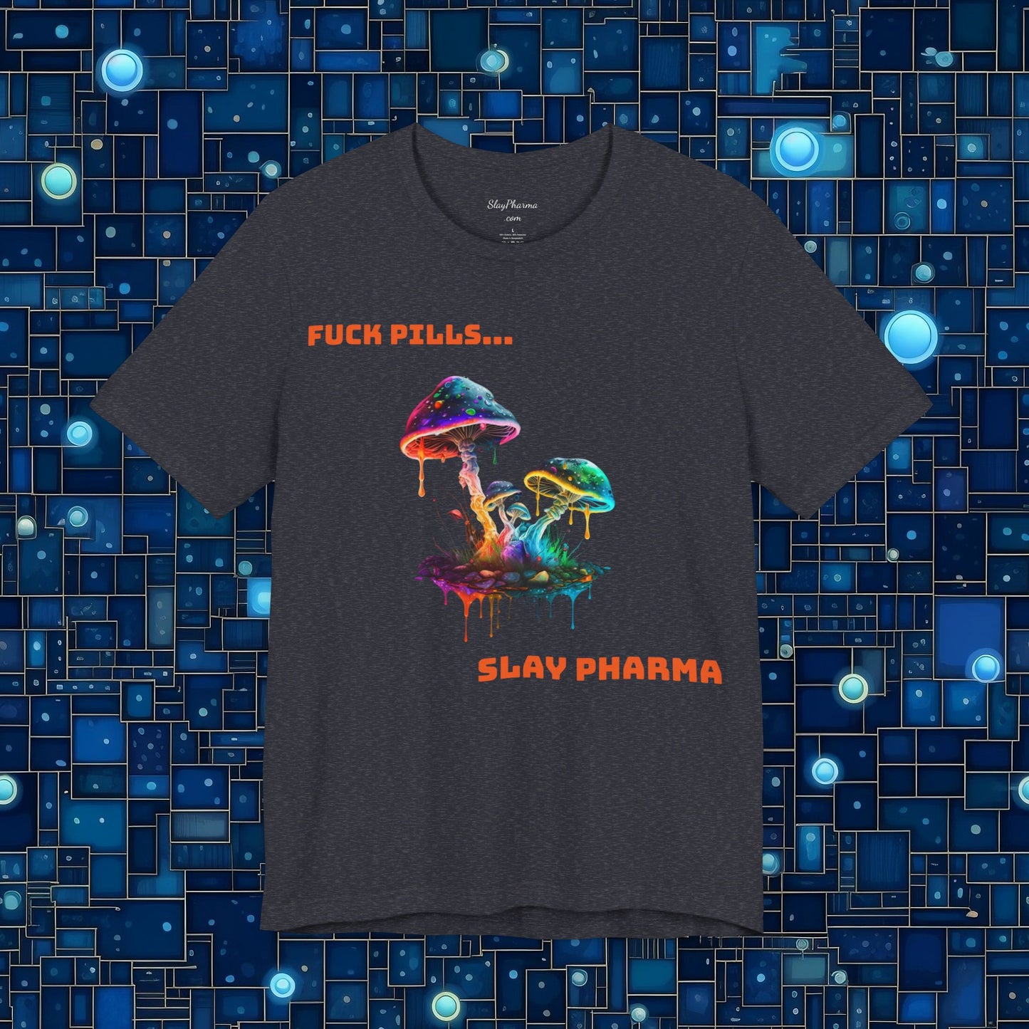 Fu*k Pills, Slay Pharma Mushroom Tee