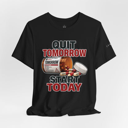 Quit Tomorrow. Start Today. Tee