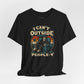 I Can’t Go Outside Today It’s Too People-y Tee