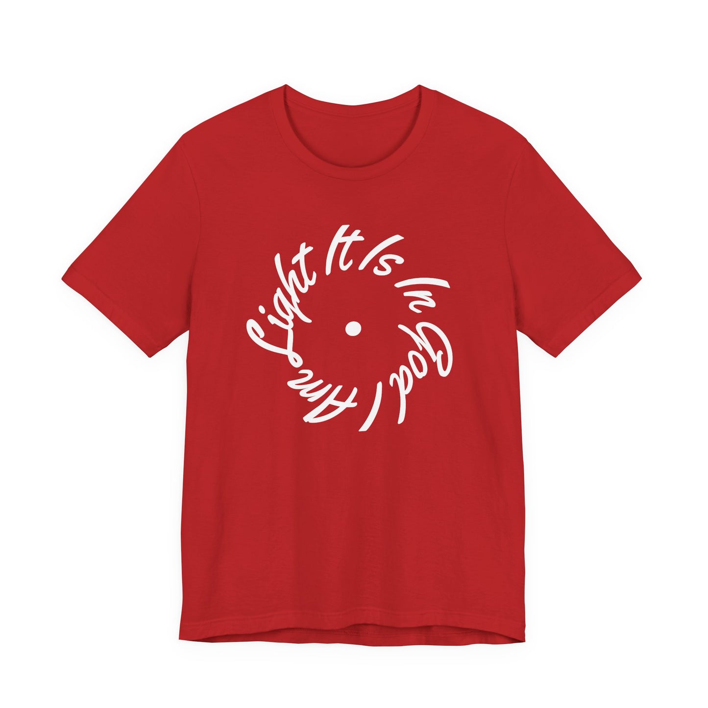 It Is In God I Am Light Tee