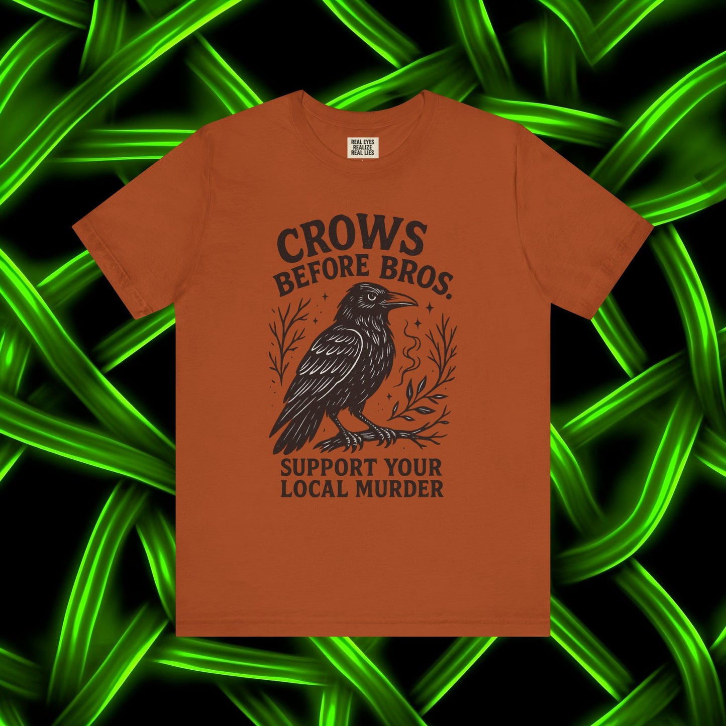 Crows Before Bros – Support Your Local Murder Tee
