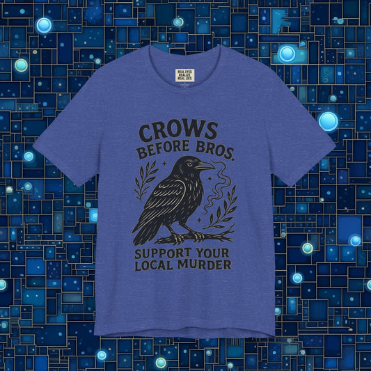 Crows Before Bros – Support Your Local Murder Tee