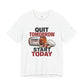 Quit Tomorrow. Start Today. Tee