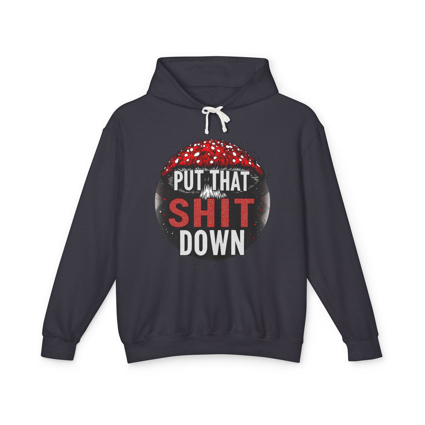 Put That Shit Down Hoodie – Amanita Mushroom Design