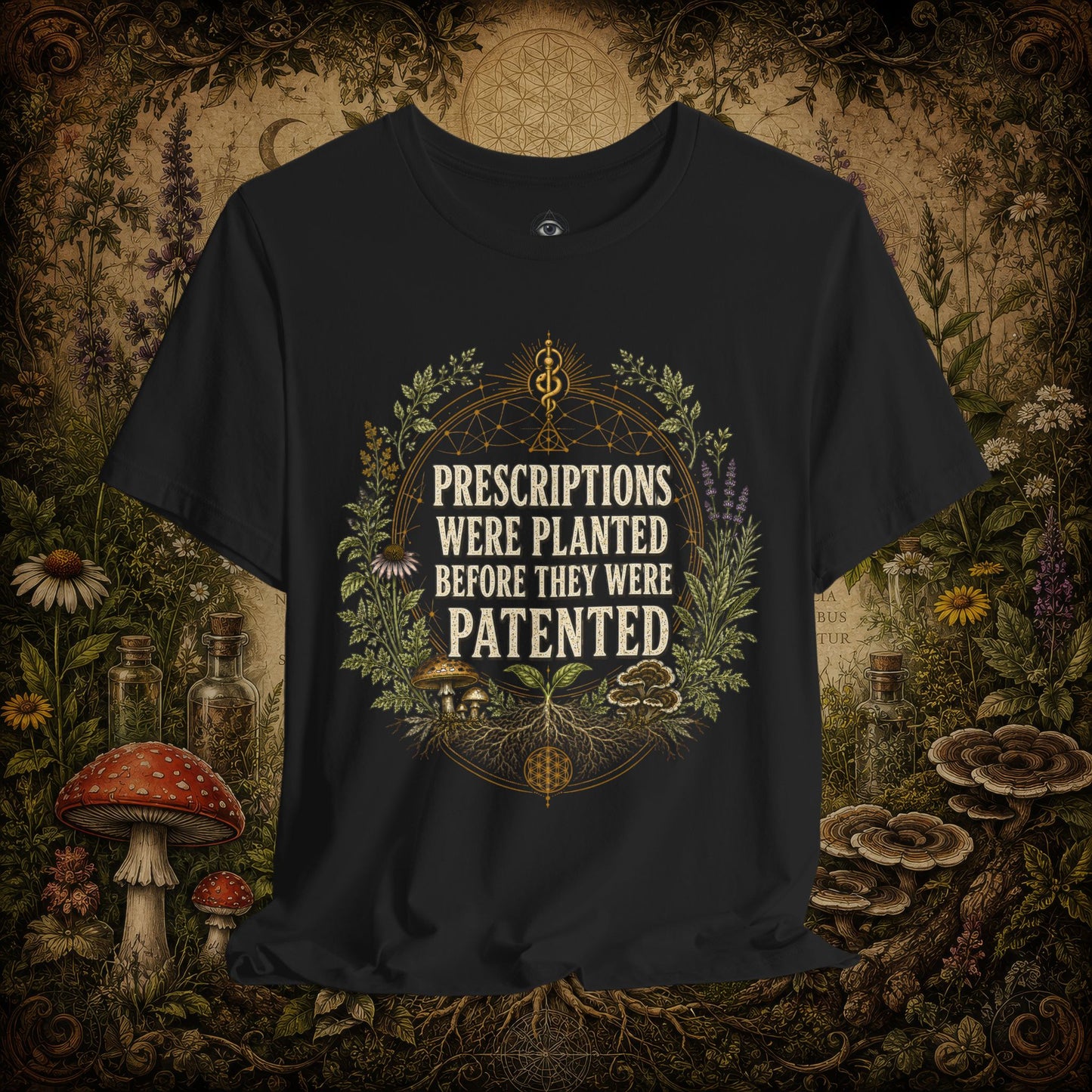 Prescriptions Were Planted Before They Were Patented Tee