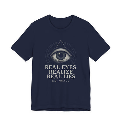 Real Eyes Realize Real Lies T-Shirt | Third Eye Graphic Tee | Slay Pharma Spiritual Streetwear