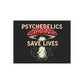 Psychedelics Save Lives Poster