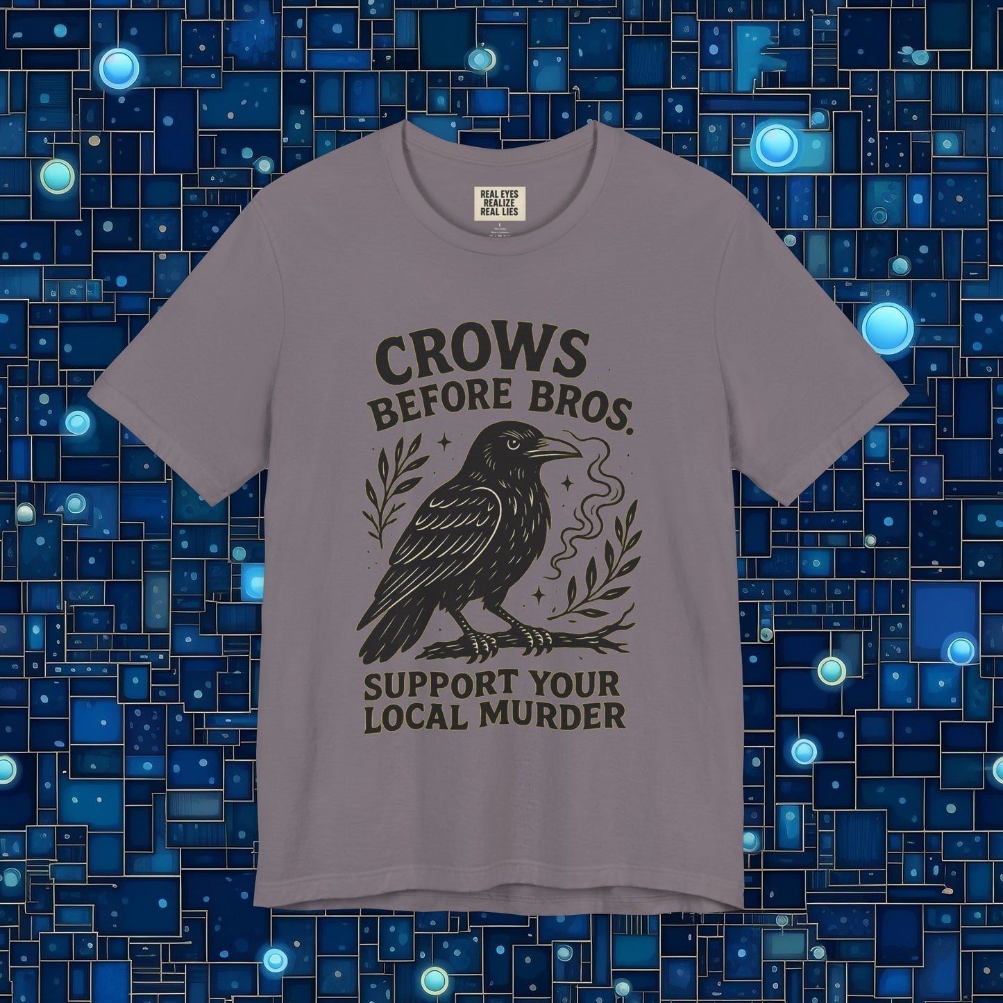 Crows Before Bros – Support Your Local Murder Tee