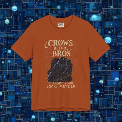 Crows Before Bros – Support Your Local Murder Tee 3