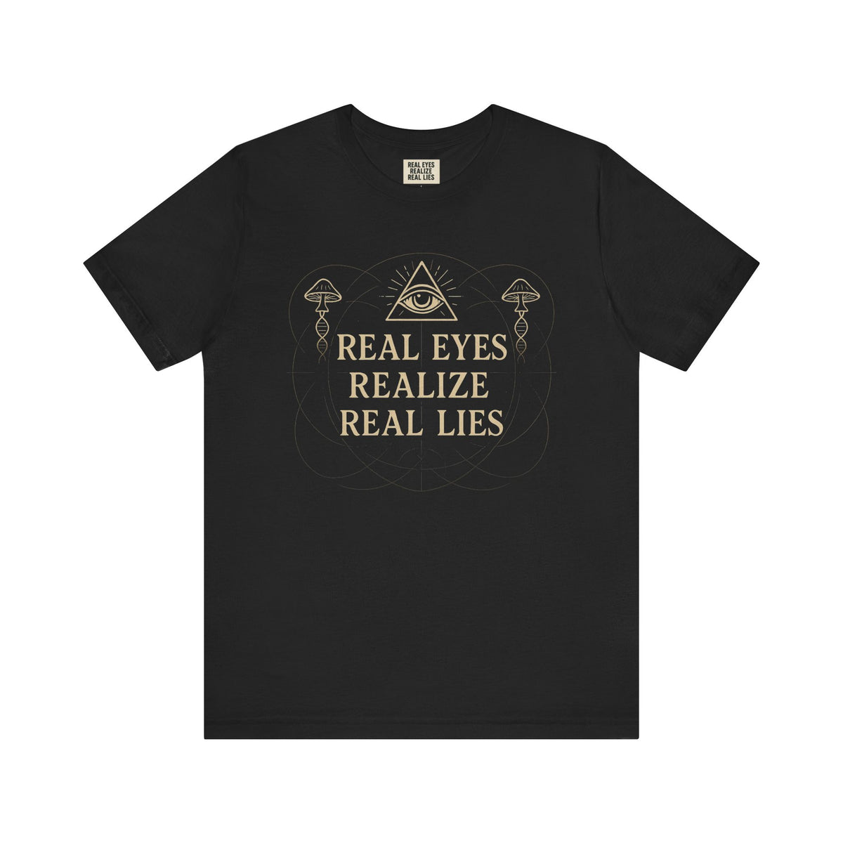 Real Eyes Realize Real Lies | Unisex Graphic Tee