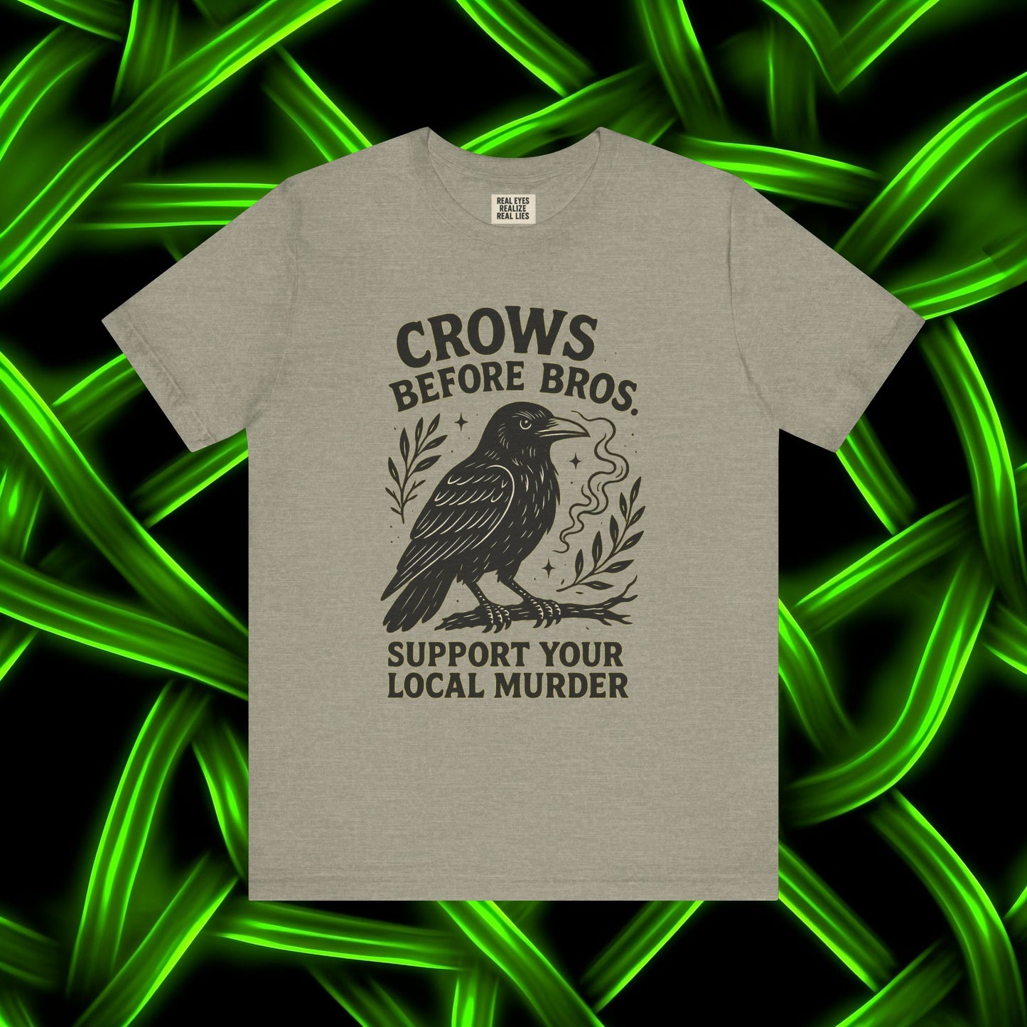 Crows Before Bros – Support Your Local Murder Tee
