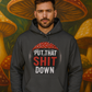Put That Shit Down Hoodie – Amanita Mushroom Design