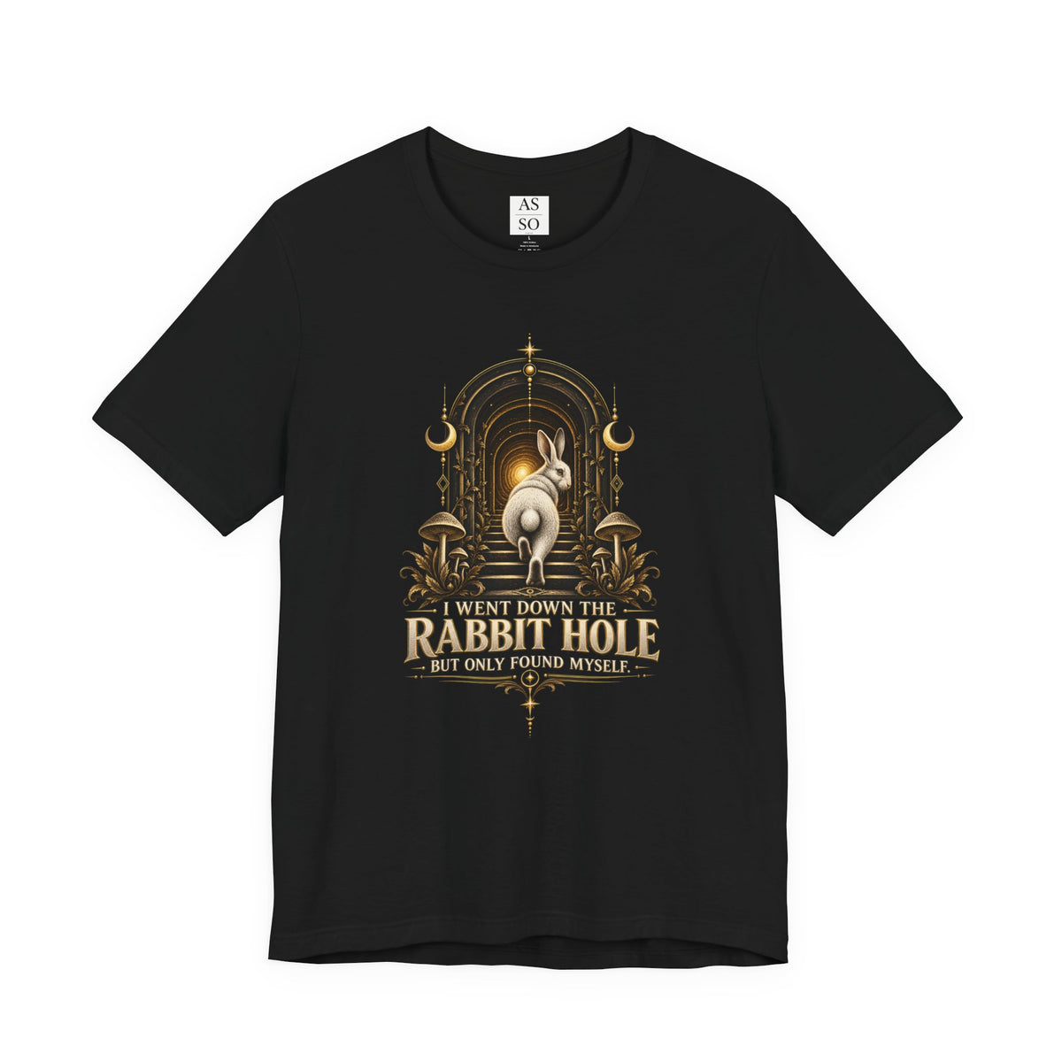 I Went Down the Rabbit Hole but Only Found Myself T-Shirt