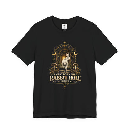 I Went Down the Rabbit Hole but Only Found Myself T-Shirt