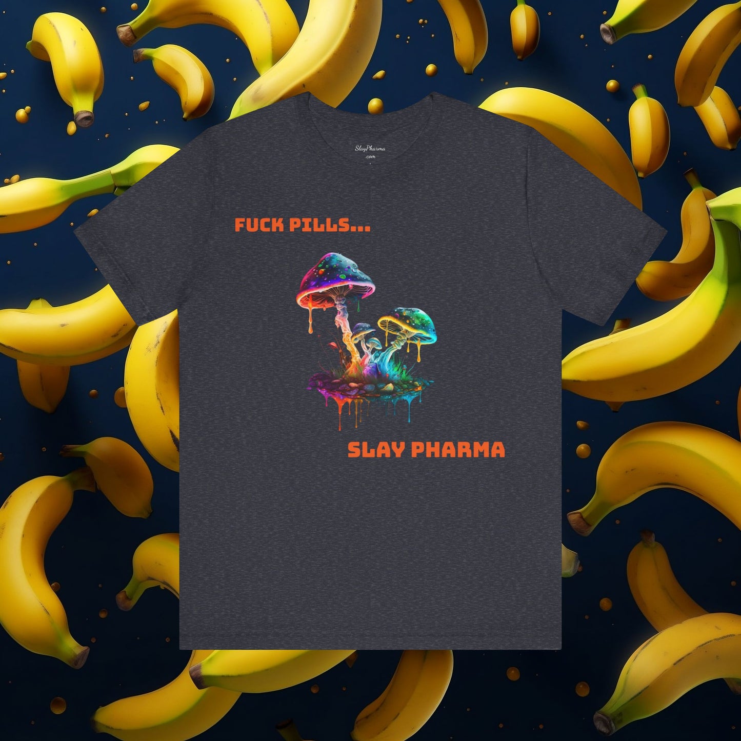 Fu*k Pills, Slay Pharma Mushroom Tee