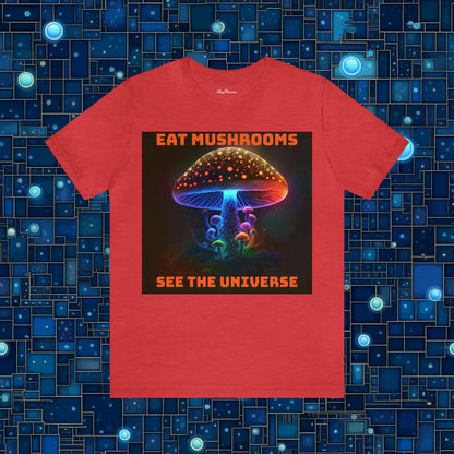 Eat Mushrooms, See the Universe Mushroom tee