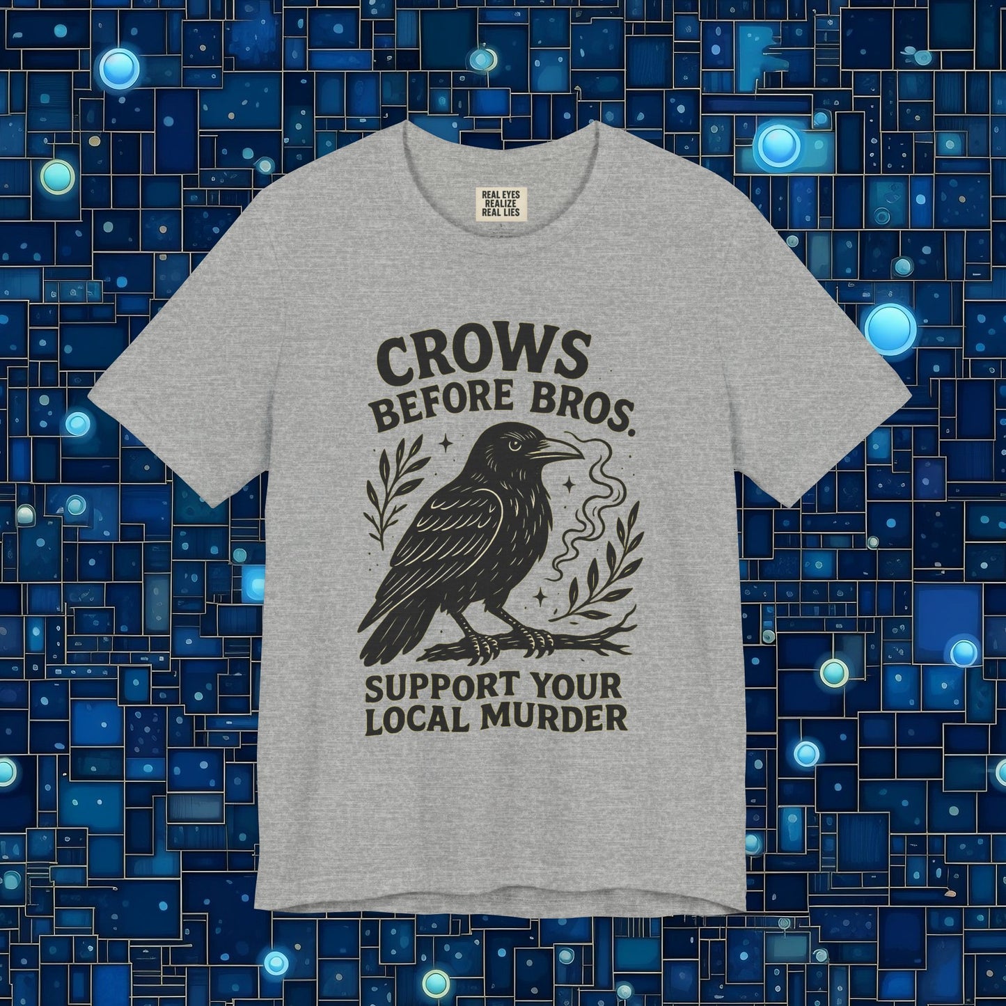 Crows Before Bros – Support Your Local Murder Tee