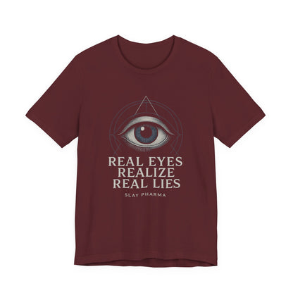 Real Eyes Realize Real Lies T-Shirt | Third Eye Graphic Tee | Slay Pharma Spiritual Streetwear
