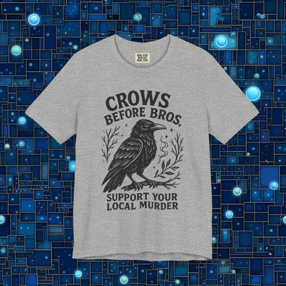 Crows Before Bros – Support Your Local Murder Tee