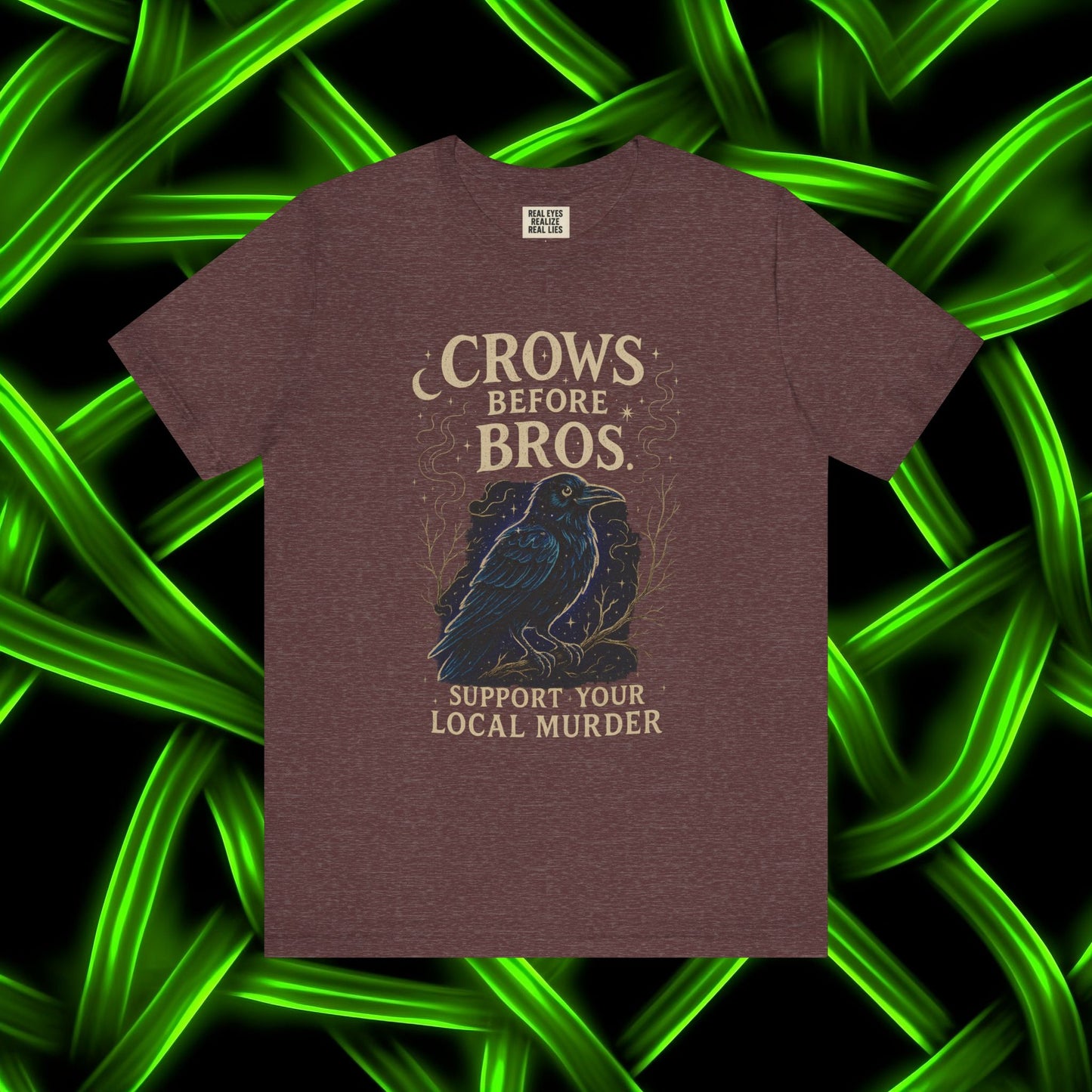 Crows Before Bros – Support Your Local Murder Tee 3