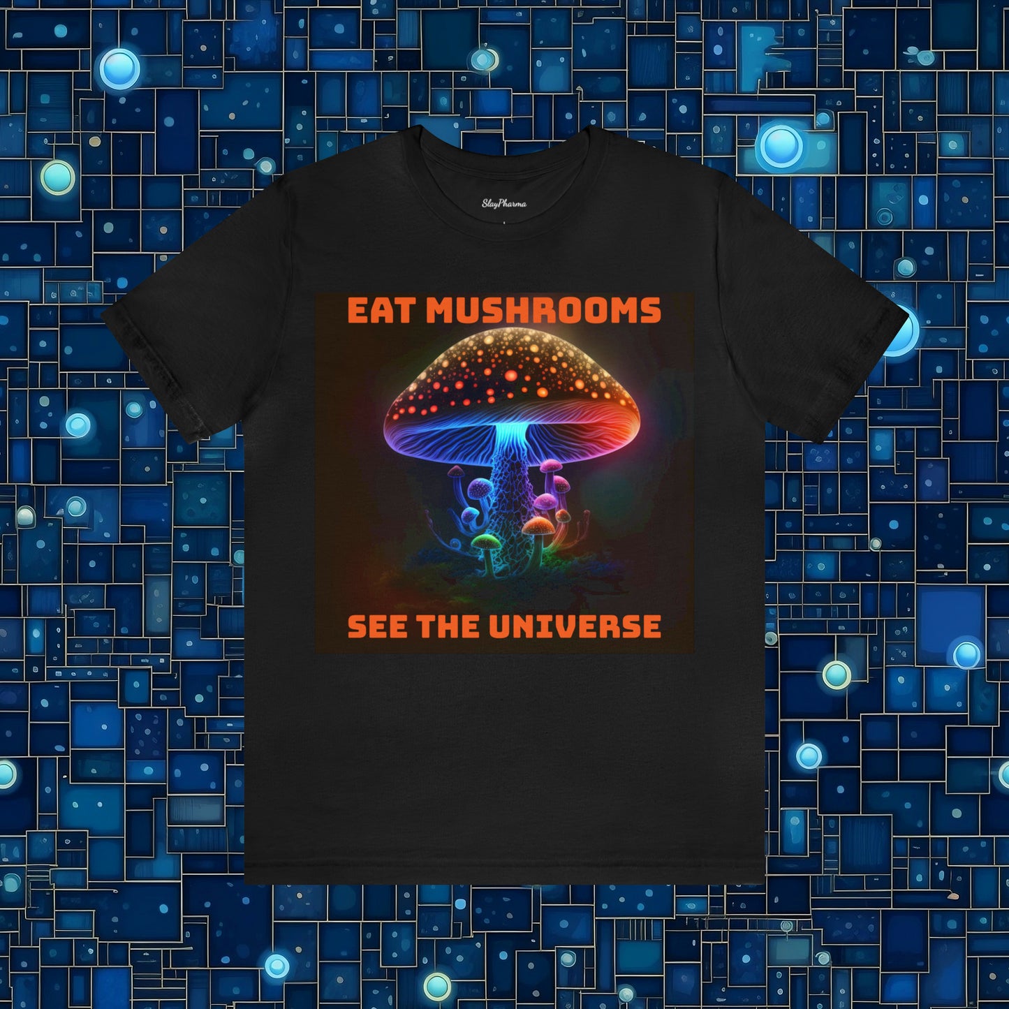 Eat Mushrooms, See the Universe Mushroom tee