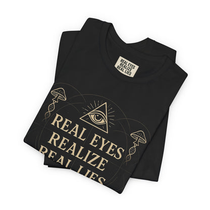 Real Eyes Realize Real Lies | Unisex Graphic Tee