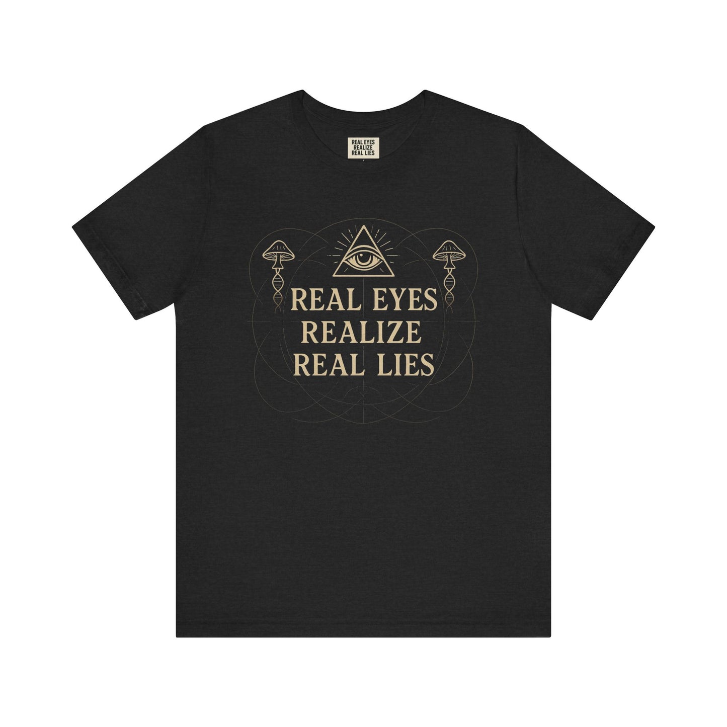 Real Eyes Realize Real Lies | Unisex Graphic Tee