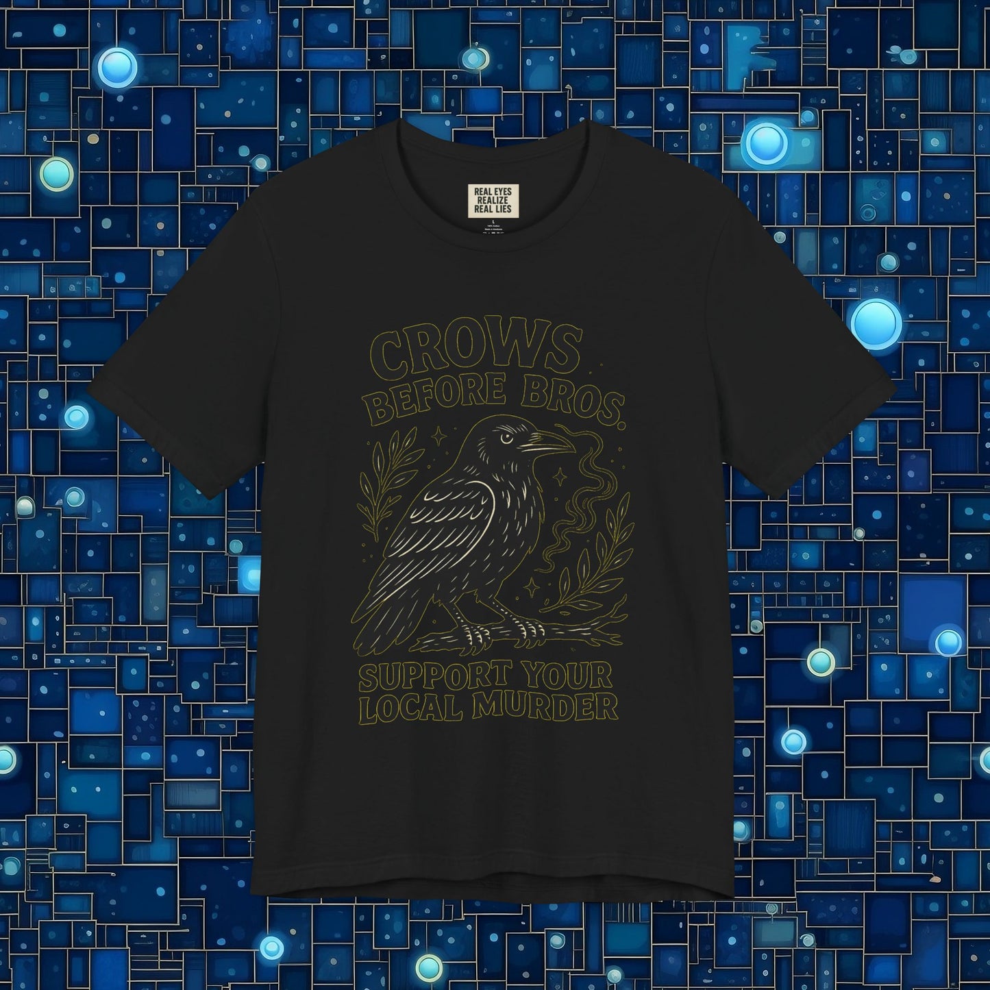 Crows Before Bros – Support Your Local Murder Tee