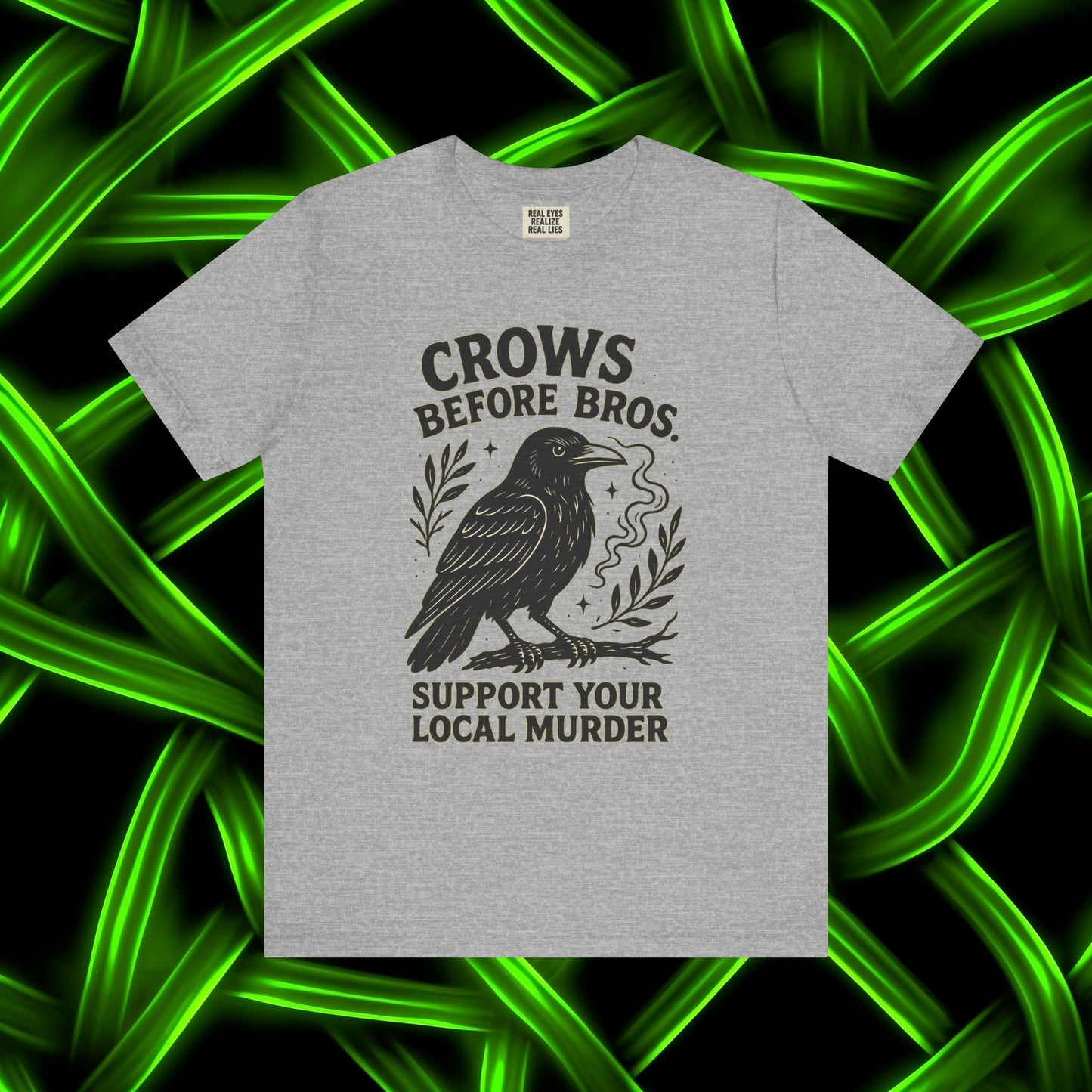 Crows Before Bros – Support Your Local Murder Tee