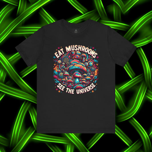 Eat Mushrooms See the Universe T-Shirt | Psychedelic Mushroom Graphic Tee | Trippy Fungi Shirt | Slay Pharma Streetwear