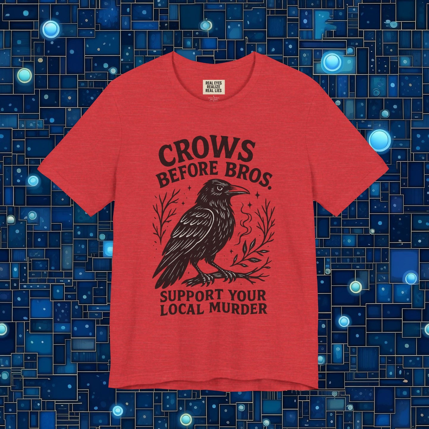 Crows Before Bros – Support Your Local Murder Tee